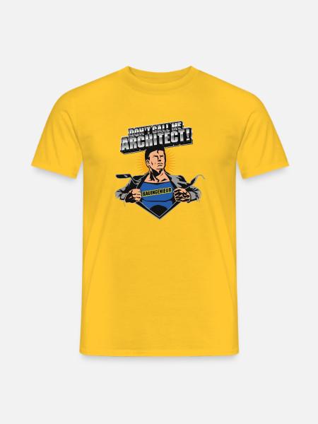 Bauingenieur Spruch Don't Call Me Architect - Männer T-Shirt - Gelb