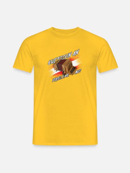 Quetschn AN - Probleme AUS | ZiachON! - Männer T-Shirt - Gelb