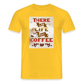 Kaffee Spruch There is no life without Coffee - Männer T-Shirt - Gelb - Vorne - AI Model Male 178 dark (178cm)