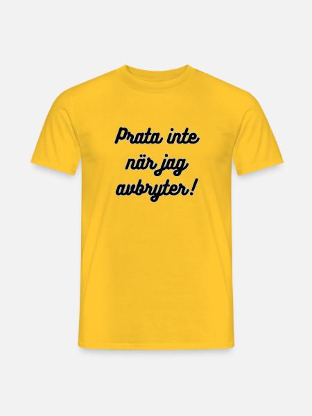 Prata inte när jag avbryter - T-shirt herr - gul
