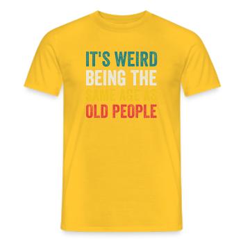 It's Weird Being The Same Age As Old People Retro - Men's T-Shirt - yellow - Front - AI Model Male 178 dark (178cm)