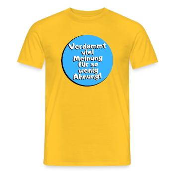 Verdammt viel Meinung für so wenig Ahnung! - Männer T-Shirt - Gelb - Vorne - AI Model Male 178 dark (178cm)