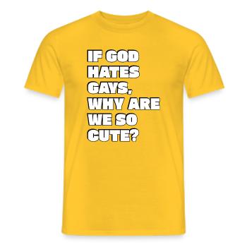 If God hates  gays, why are we so cute - Men's T-Shirt - yellow - Front - AI Model Male 178 dark (178cm)