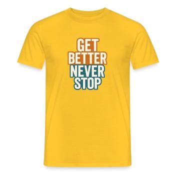 Get Better Never Stop, Motivational Saying  - Men's T-Shirt - yellow - Front - AI Model Male 178 dark (178cm)