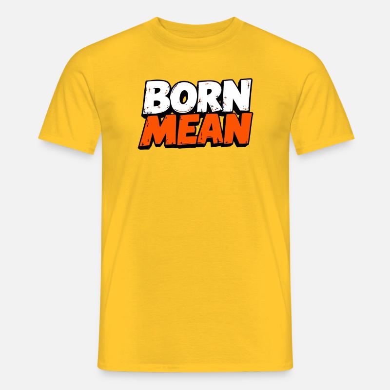 Born Mean – Distressed Text Design - Männer T-Shirt - Gelb
