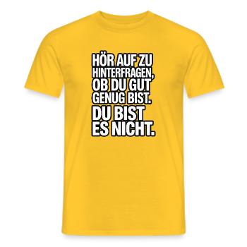 Hör auf zu hinterfragen ob du gut genug bist - Männer T-Shirt - Gelb - Vorne - AI Model Male 178 dark (178cm)