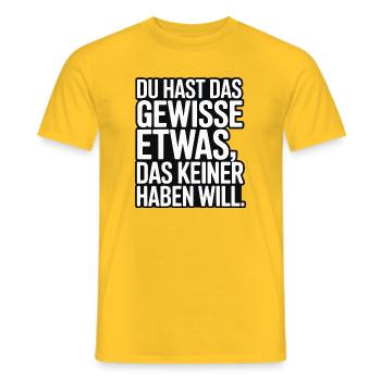 Du hast das gewisse Etwas das keiner haben will - Männer T-Shirt - Gelb - Vorne - AI Model Male 178 dark (178cm)