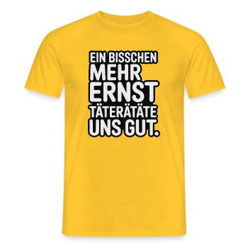 A little more serious offenders would be good for us - Men's T-Shirt - yellow - Front - AI Model Male 178 dark (178cm)