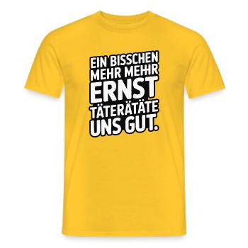A little more serious offenders would be good for us - Men's T-Shirt - yellow - Front - AI Model Male 178 dark (178cm)