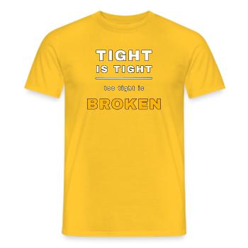 Tight is tight, too tight is broken – Funny Mech - Men's T-Shirt - yellow - Front - AI Model Male 178 dark (178cm)