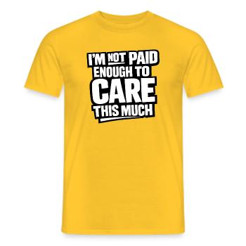 I’m Not Paid Enough To Care - Männer T-Shirt - Gelb - Vorne - AI Model Male 178 dark (178cm)