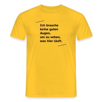Ich brauche keine guten Augen - Männer T-Shirt - Gelb - Vorne - AI Model Male 178 dark (178cm)