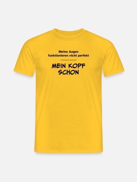 Augen funktionieren nicht perfekt. Kopf schon. - Männer T-Shirt - Gelb