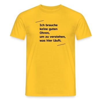 Ich brauche keine guten Ohren - Männer T-Shirt - Gelb - Vorne - AI Model Male 178 dark (178cm)