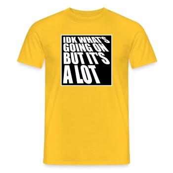 Je ne sais pas ce qui se passe mais c’est vraiment dépassé - T-shirt homme - jaune - Devant - AI Model Male 178 dark (178cm)
