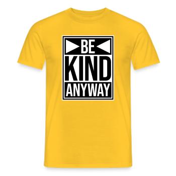 Be Kind Anyway Freundlichkeit Statement Spruch - Männer T-Shirt - Gelb - Vorne - AI Model Male 178 dark (178cm)