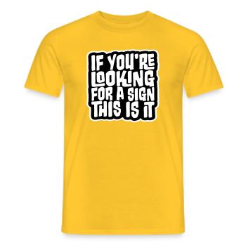 If You're Looking For A Sign This Is It Lustig - Men's T-Shirt - yellow - Front - AI Model Male 178 dark (178cm)