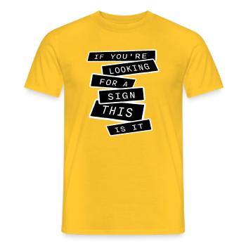 If You're Looking For A Sign This Is It Lustig - Men's T-Shirt - yellow - Front - AI Model Male 178 dark (178cm)