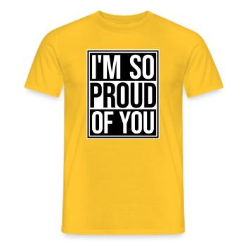 I'm So Proud Of You Herzlich Ermutigend Spruch - Männer T-Shirt - Gelb - Vorne - AI Model Male 178 dark (178cm)