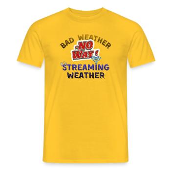 Schlechtes Wetter, auf keinen Fall! Es ist Streaming-Wetter - Männer T-Shirt - Gelb - Vorne - AI Model Male 178 dark (178cm)
