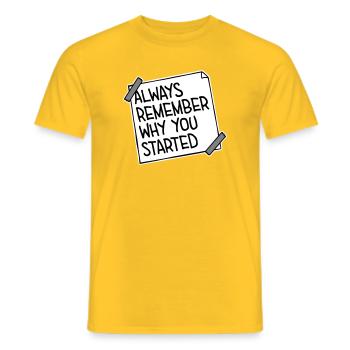 Always Remember Why You Started Motivation Saying - Men's T-Shirt - yellow - Front - AI Model Male 178 dark (178cm)