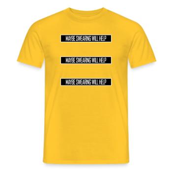 Maybe Swearing Will Help Sarkastisch Spruch Grafik - Männer T-Shirt - Gelb - Vorne - AI Model Male 178 dark (178cm)