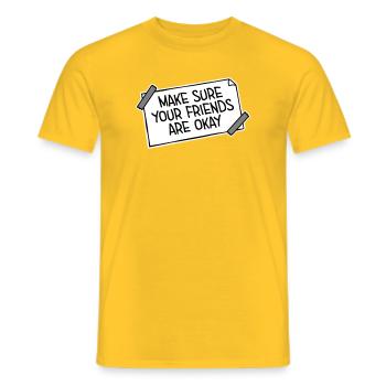 Make Sure Your Friends Are Okay Friends Quote Logo - Men's T-Shirt - yellow - Front - AI Model Male 178 dark (178cm)