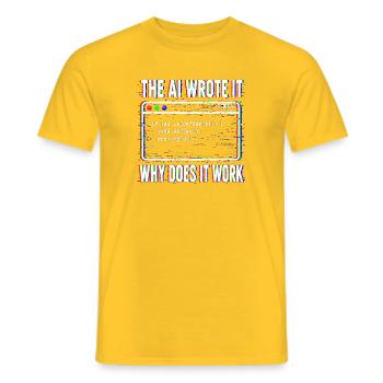  Die Ki Schrieb Es Warum Funktioniert Es - Männer T-Shirt - Gelb - Vorne - AI Model Male 178 dark (178cm)