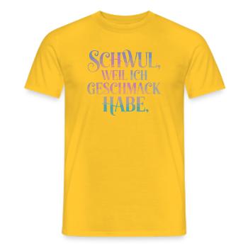 Schwul Weil Ich Geschmack Habe LGBTQ Stolz - Männer T-Shirt - Gelb - Vorne - AI Model Male 178 dark (178cm)