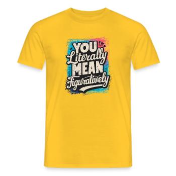 Du meinst mich buchstäblich im übertragenen Sinne – lustiges Zitat. - Männer T-Shirt - Gelb - Vorne - AI Model Male 178 dark (178cm)