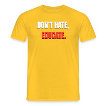 Dont Hate Educate Botschaft - Männer T-Shirt - Gelb - Vorne - AI Model Male 178 dark (178cm)
