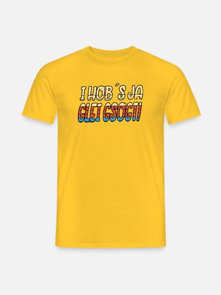 I Hob´s ja glei gsogt! Fun - Männer T-Shirt - Gelb
