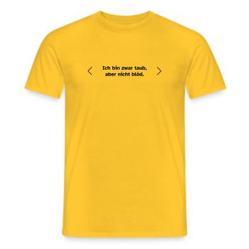 Ich bin zwar taub, aber nicht blöd. - Männer T-Shirt - Gelb - Vorne - AI Model Male 178 dark (178cm)