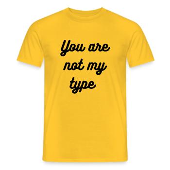 You are not my type - Men's T-Shirt - yellow - Front - AI Model Male 178 dark (178cm)