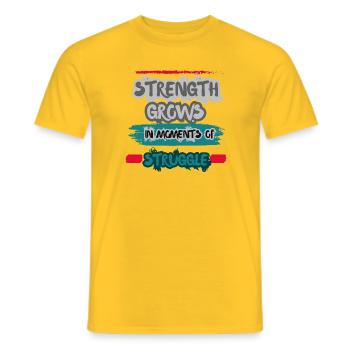 Strength Grows in Moments of Struggle. - Men's T-Shirt - yellow - Front - AI Model Male 178 dark (178cm)