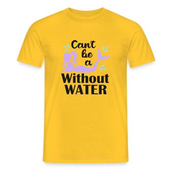 can t be mermaid without water - Männer T-Shirt - Gelb - Vorne - AI Model Male 178 dark (178cm)