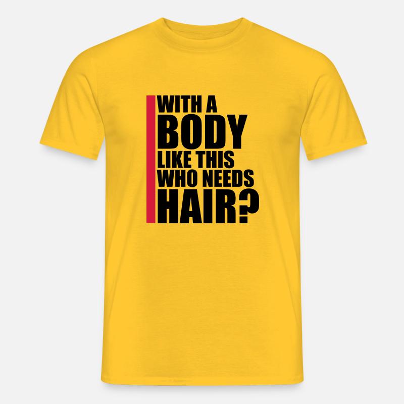 Who Needs Hair Spruch - Männer T-Shirt - Gelb