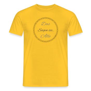 Das sagen sie, Alle - Männer T-Shirt - Gelb - Vorne - AI Model Male 178 dark (178cm)