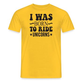 I was born to ride unicorns - Men's T-Shirt - yellow - Front - AI Model Male 178 dark (178cm)