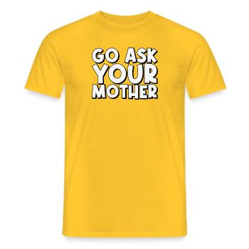 Go, Ask Your Mother - Funny Papa Saying - Men's T-Shirt - yellow - Front - AI Model Male 178 dark (178cm)