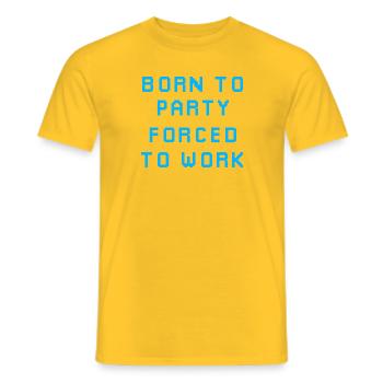 Born to Party Forced to Work - Men's T-Shirt - yellow - Front - AI Model Male 178 dark (178cm)
