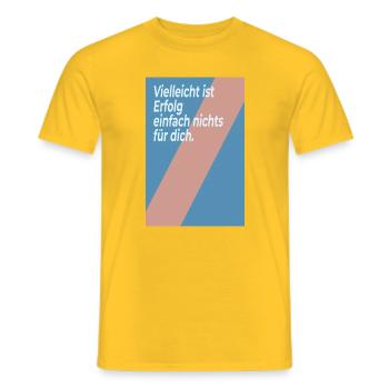Vielleicht ist Erfolg nichts für dich - Männer T-Shirt - Gelb - Vorne - AI Model Male 178 dark (178cm)