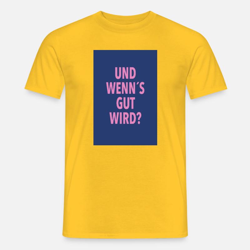 Und Wenn's Gut Wird? - Männer T-Shirt - Gelb