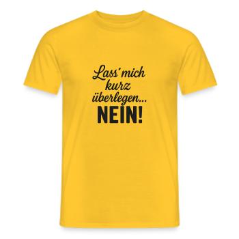 Lass mich kurz überlegen NEIN - Männer T-Shirt - Gelb - Vorne - AI Model Male 178 dark (178cm)