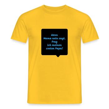 Wenn Mama nein sagt, frag ich meinen coolen Papa - Männer T-Shirt - Gelb - Vorne - AI Model Male 178 dark (178cm)