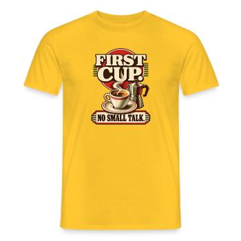 First Cup - No talk. Kaffee statt Smalltalk - Männer T-Shirt - Gelb - Vorne - AI Model Male 178 dark (178cm)