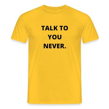 talk to you never. - T-shirt homme - jaune - Devant - AI Model Male 178 dark (178cm)