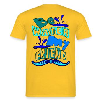 Be water my friend - Männer T-Shirt - Gelb - Hinten - AI Model Male 178 dark (178cm)