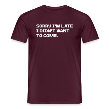Sorry I ́m Late, I didn't want to come - Men's T-Shirt - brick red - Front - AI Model Male 178 light (178cm)