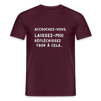ACCROCHEZ-VOUS. LAISSEZ-MOI TROP REFLECHIR. - T-shirt homme - rouge brique - Devant - AI Model Male 178 light (178cm)
